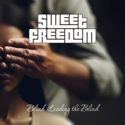 Sweet Freedom Blind Leading The Blind • Sweet Freedom Blind Leading The Blind