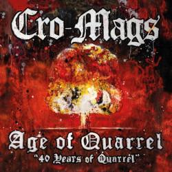 Cro-Mags • Age Of Quarrel 40 Years Of Quarrel