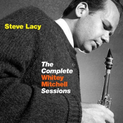 LACY, STEVE • COMPLETE WHITLEY MITCHELL SESSIONS
