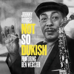 HODGES, JOHNNY • NOT SO DUKISH