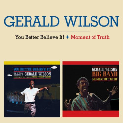 Gerald Wilson • You Better Believe It / Moment Of Truth