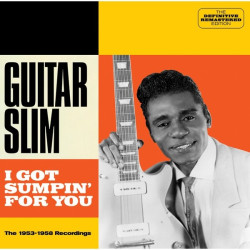 Guitar Slim • I Got Sumpin For You (24-Bit Remastered)