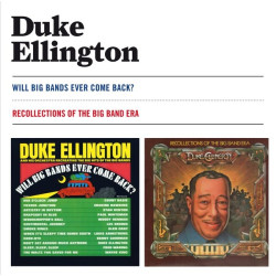 Duke Ellington • Will Big Bands Ever Come Back? / Recollections Of The Big Band Era