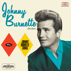 Johnny Burnette • Johnny Burnette / Johnny Burnette Sings