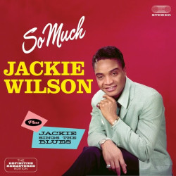 Jackie Wilson • So Much / Jackie Sings The Blues