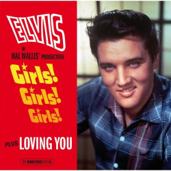 Elvis Presley • Girls! Girls! Girls! / Loving You