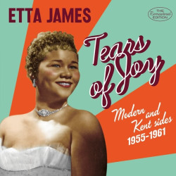 Etta James • Tears Of Joy - Modern & Kent Sides 1955-1961