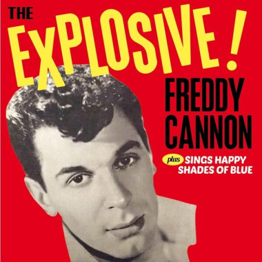Freddy Cannon • The Explosive! / Sings Happy Shades Of Blue