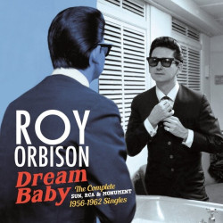 Roy Orbison • Dream Baby / The Complete Sun, RCA & Monument 1956-1962 Singles