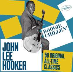 John Lee Hooker • Boogie Chillen (remast., 24bit dg remastered, comprehensive booklet)