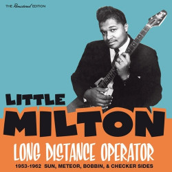 Little Milton • Long distance operator 1953–1962 (Sun, Meteor, Bobbin & Checker sides)