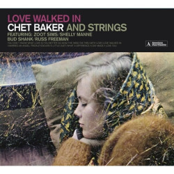 Chet Baker • Love Walked In (Chet Baker And Strings)
