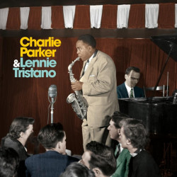 Charlie Parker & Lennie Tristano Charlie Parker With Lennie Tristano (blue vinyl) • Charlie Parker & Lennie Tristano Charlie Parker With Lennie Tristano (blue vinyl)
