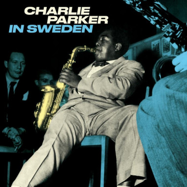 Charlie Parker Complete Bird in Sweden • Charlie Parker Complete Bird in Sweden
