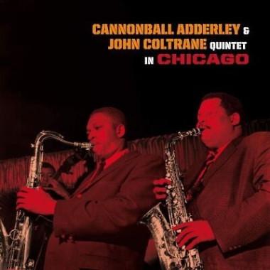 Cannonball Adderley & John Coltrane Quintet In Chicago (HQ, 180g,) • Cannonball Adderley & John Coltrane Quintet In Chicago (HQ, 180g,)