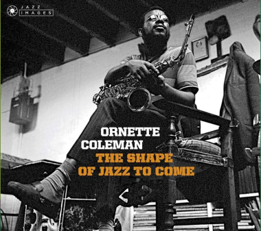 Ornette Coleman • Shape of Jazz to Come + Change of the Century + Something Else!!! (Deluxe)