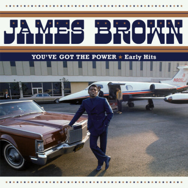 James Brown • You’ve Got the Power -  Early Hits