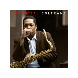 John Coltrane • Essential Coltrane