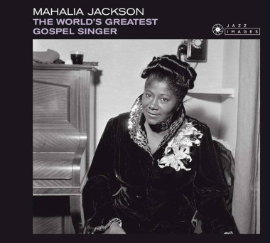 Mahalia Jackson • World´s Greatest Gospel Singer (DIGI)