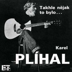 Karel Plíhal • Takhle nějak to bylo