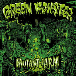 Green Monster Mutant Farm • Green Monster Mutant Farm
