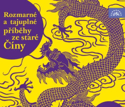 Šmíd Petr • Rozmarné A Tajuplné Příběhy Staré Číny