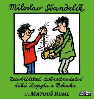 Miloslav Švandrlík • Neuvěřitelná dobrodružství žáků Kopyta a Mňouka (čte Ruml Matouš) - MP3-CD