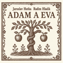 Hutka Jaroslav, Hladík Radim • Adam A Eva