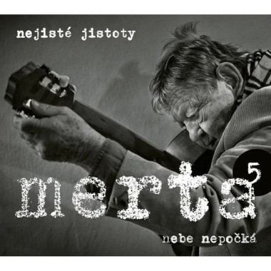 Merta Vladimír • Nebe Nepočká. Nejisté Jistoty 5