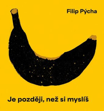 Pýcha Filip • Je Později, Než Si Myslíš