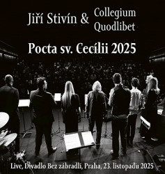 Stivín Jiří & Collegium Quodli • Pocta Sv. Cecílii 2025. Live, Divadlo Bez Zábradlí, Praha, 23. List