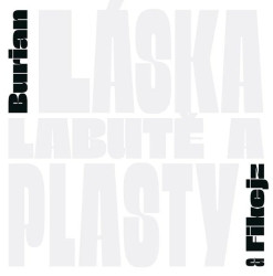 Burian Jan A Daniel Fikejz • Láska, Labutě A Plasty
