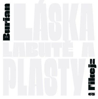 Burian Jan A Daniel Fikejz • Láska, Labutě A Plasty