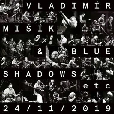 Mišík Vladimír, Blue Shadows, Etc... • 24/11/2019