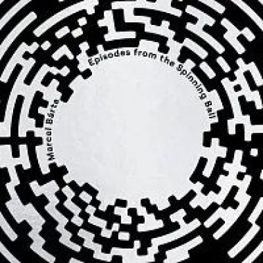 Bárta Marcel • Episodes From The Spinning Ball