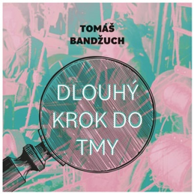 Batěk Pavel • Bandžuch Dlouhý Krok Do Tmy
