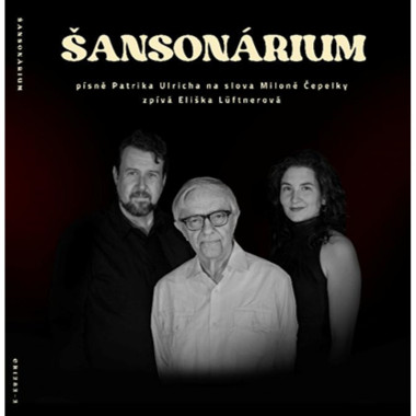 Eliška Lüftnerová, Ulrich Patr • Šansonárium. Písně Patrika Ulricha Na Slova Miloně Čepelky