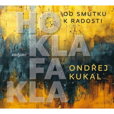 Various • Kukal Hoklafakla. Od Smutku K Radosti