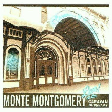 Monte Montgomery • Live At The Caravan Of Dreams