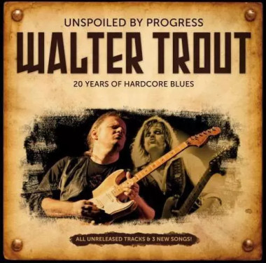 Walter Trout • Unspoiled By Progress