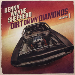 Shepherd, Kenny Wayne • Dirt On My Diamonds Vol.1