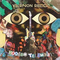 Vernon Reid • Hoodoo Telemetry