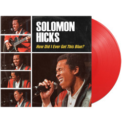 Hicks, Solomon • How Did I Ever Get This Blue