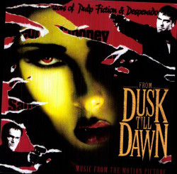 Original Soundtrack From Dusk Till Dawn • Original Soundtrack From Dusk Till Dawn