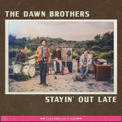 Dawn Brothers • Stayin’ Out Late