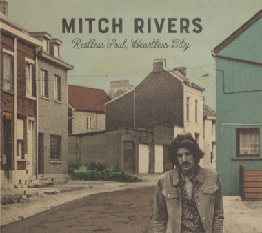 Mitch Rivers • Restless Soul, Heartless City