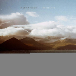 Matt Winson Oscillate • Matt Winson Oscillate