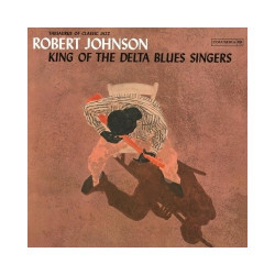 Robert Johnson • King Of The Delta Blues Singers Vol. 1