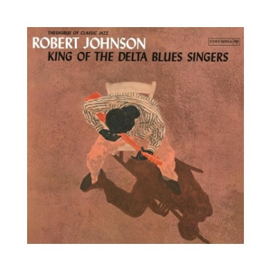Robert Johnson • King Of The Delta Blues Singers Vol. 1