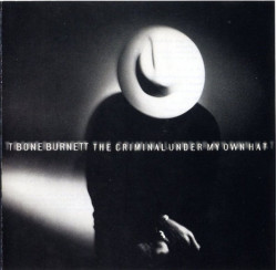 T-Bone Burnett • Criminal Under My Hat
